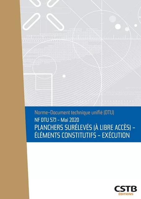 NF DTU 57.1 Planchers surélevés (à libre accès) - Elements constitutifs - Exécution - Mai 2020 -  Cstb - CSTB