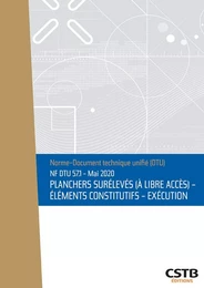 NF DTU 57.1 Planchers surélevés (à libre accès) - Elements constitutifs - Exécution - Mai 2020