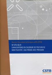 NF DTU 60.31 Canalisations en chlorure de polyvinyle non plastifié : eau froide avec pression. Nouvelle formule