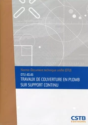 DTU 40.46 Travaux de couverture en plomb sur support continu. Nouvelle formule