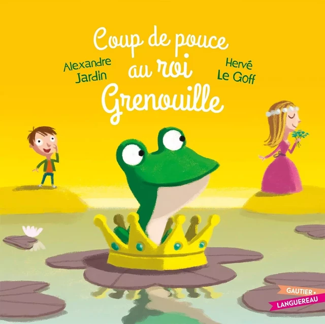 Coup de pouce au roi Grenouille - Alexandre Jardin - GAUTIER LANGU.