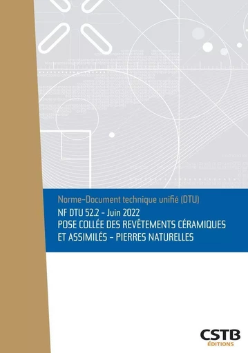 NF DTU 52.2 Pose collée des revêtements céramiques et assimilés - Pierres naturelles -  Cstb - CSTB