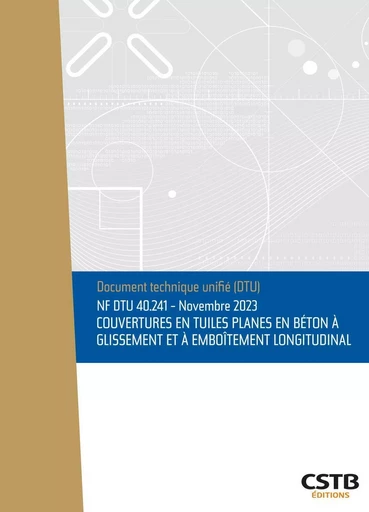 NF DTU 40.241 Couvertures en tuiles planes en béton à glissement et à emboîtement longitudinal -  Cstb - CSTB