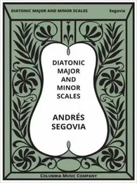 ANDRES SEGOVIA : GAMMES DIATONIQUES MAJEURES ET MINEURES - DIATONIC MAJOR AND MINOR SCALES