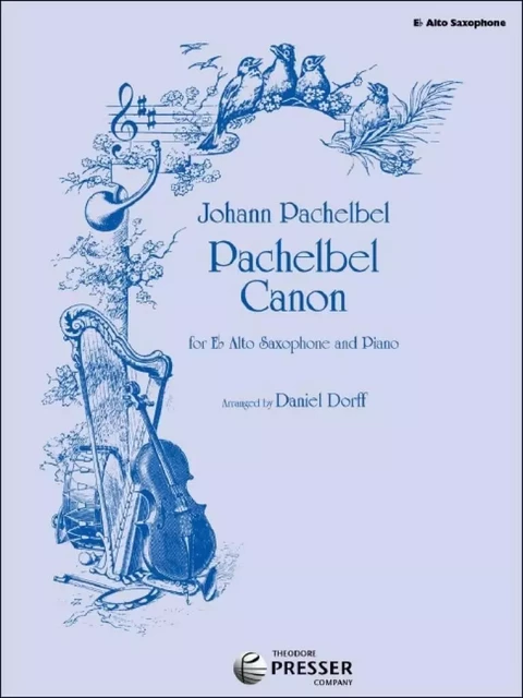 JOHANN PACHELBEL : PACHELBEL CANON - SAXOPHONE ALTO ET PIANO - RECUEIL + PARTIE(S) -  JOHANN PACHELBEL - PRESSER