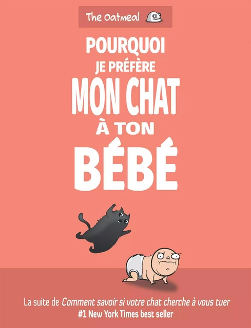 Pourquoi je préfère mon chat à ton bébé -  The Oatmeal - ROBINSON FR