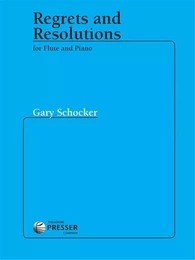 GARY SCHOCKER : REGRETS AND RESOLUTIONS - FLUTE TRAVERSIERE ET PIANO