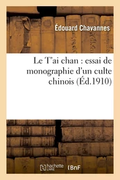 Le T'ai chan : essai de monographie d'un culte chinois