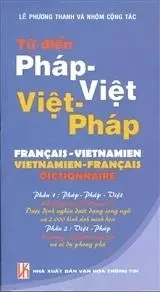 DICTIONNAIRE FRANCAIS-VIETNAMIEN VIETNAMIEN-FRANCAIS, PAR TU DIEN PHAP-VIET VIET-PHAP -  DAI TU DIEN TIENG VI - VHTT