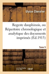 Regeste dauphinois, ou Répertoire chronologique et analytique. Tome 5,Fascicule 13-15