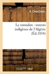 Le ramadan : moeurs indigènes de l'Algérie