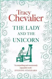 Tracy Chevalier The Lady and the Unicorn /anglais