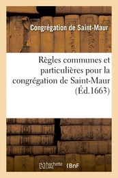 Règles communes et particulières pour la congrégation de Saint-Maur