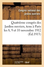 Quatrième congrès des Jardins ouvriers, tenu à Paris les 8, 9 et 10 novembre 1912