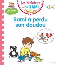 Les histoires de P'tit Sami  Maternelle (3-5 ans) : Sami a perdu son doudou