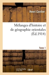 Mélanges d'histoire et de géographie orientales. Tome 1