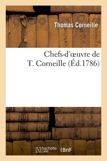 Chefs-d'oeuvre de T. Corneille - Thomas Corneille - HACHETTE BNF