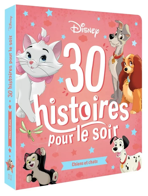 DISNEY - 30 Histoires pour le soir - Chiens et Chats -  - DISNEY HACHETTE