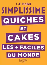 SIMPLISSIME Quiches et Cakes les plus faciles du monde