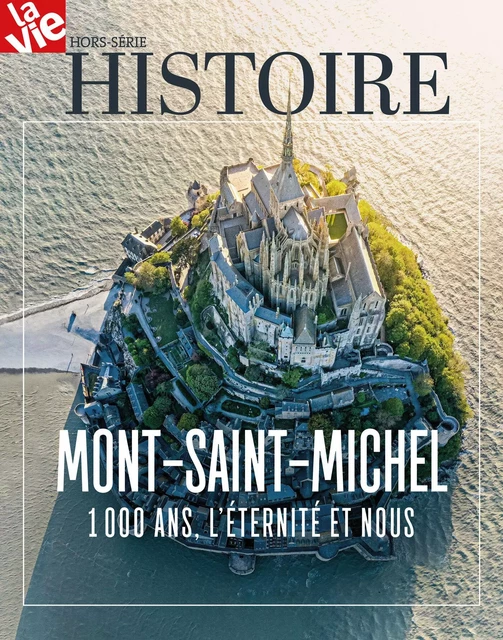 HS La Vie - Le Mont-Saint-Michel, 1000 ans l'éternité et nous -  Collectif - MALESHERBES