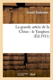 La grande artère de la Chine : le Yangtseu