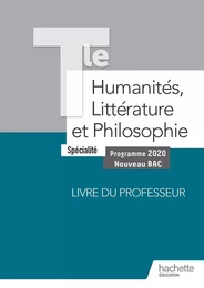 Humanités, Littérature et Philosophie Terminale Spécialité - Livre du Professeur - Ed. 2020