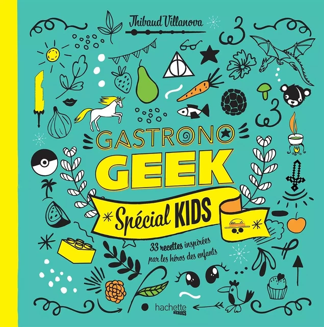 Gastronogeek spécial kids - Thibaud Villanova - HACHETTE HEROES