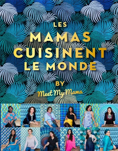 Meet the Mama présente les Mamas cuisinent le monde - Anais Delon - HACHETTE PRAT