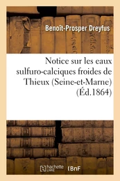 Notice sur les eaux sulfuro-calciques froides de Thieux (Seine-et-Marne)