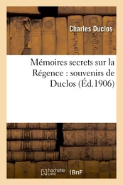 Mémoires secrets sur la Régence : souvenirs de Duclos