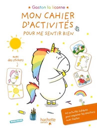 Gaston la licorne - Mon cahier d'activités pour me sentir bien