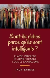 Sont-ils riches parce qu'ils sont intelligents? Classe, privilège, apprentissage sous le capitalisme