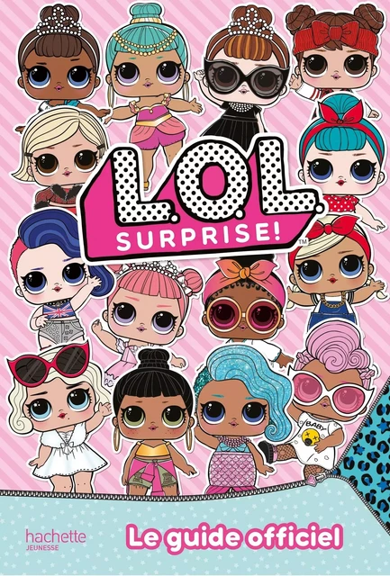 L.O.L. Surprise! - Guide officiel -  - HACHETTE JEUN.