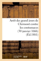 Arrêt des grand jours de Clermont contre les contumaces (30 janvier 1666)