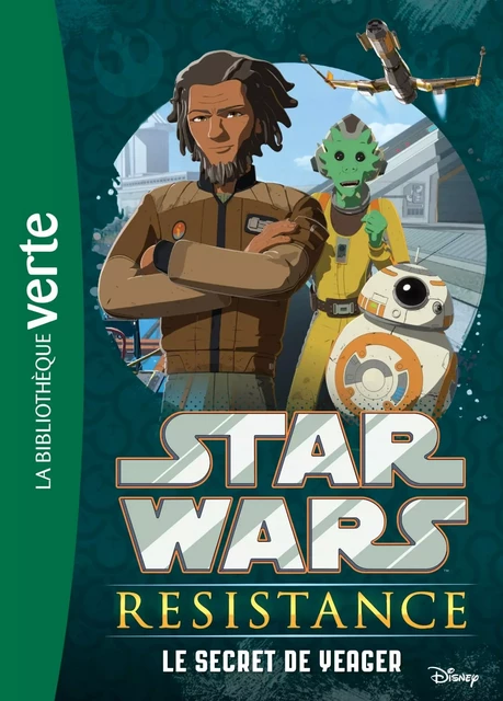 Star Wars Resistance 04 - Le secret de Yeager -  Lucasfilm - HACHETTE JEUN.