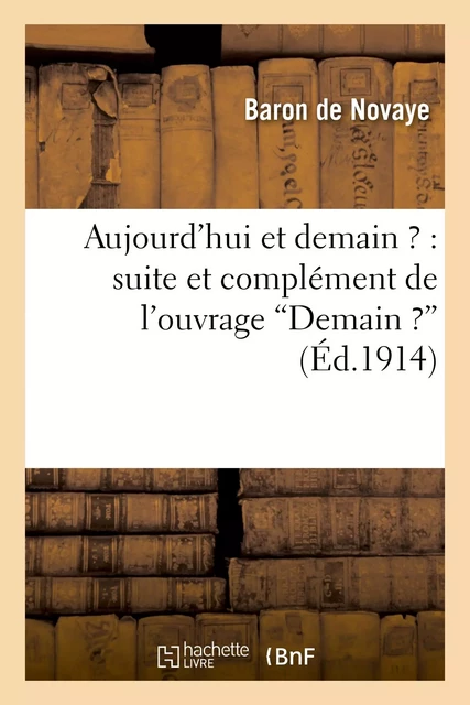 Aujourd'hui et demain ? suite et complément de l'ouvrage "Demain ?" d'après les concordances -  Novaye - HACHETTE BNF