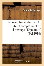 Aujourd'hui et demain ? suite et complément de l'ouvrage "Demain ?" d'après les concordances