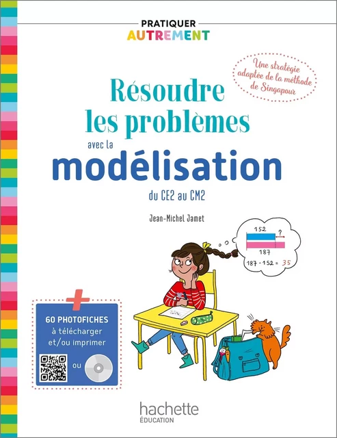 Pratiquer autrement - Résoudre les problèmes avec la modélisation du CE2 au CM2 - Livre+CD Ed. 2019 - Jean-Michel Jamet - HACHETTE EDUC