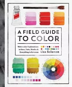 A Field Guide to Color /anglais -  SOLOMON LISA - RANDOM HOUSE US