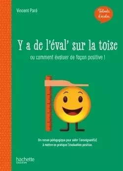 Talents d'école - Y'a de l'éval' sur la toise - Livre - Ed. 2020 - Vincent Paré - HACHETTE EDUC