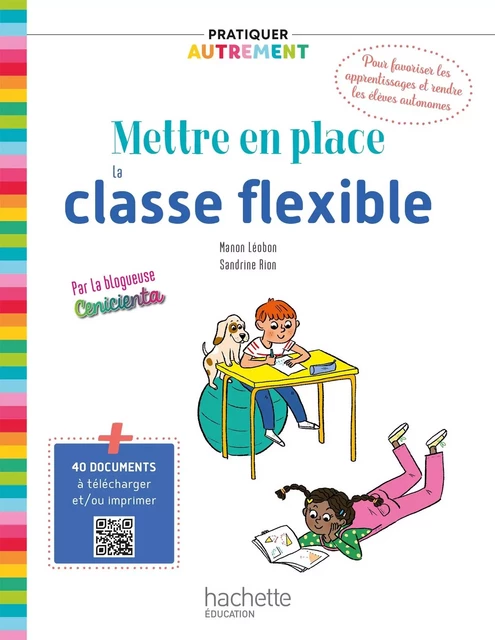 Pratiquer autrement - Mettre en place la classe flexible - Ed. 2021 - Sandrine Rion, Manon Léobon - HACHETTE EDUC