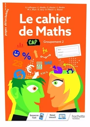 Le cahier de Maths Groupement 2  CAP - cahier de l'élève - Éd. 2020