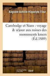 Cambodge et Siam : voyage & séjour aux ruines des monuments kmers