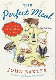 The Perfect Meal: In Search of the Lost Tastes of France /anglais