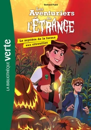 Les aventuriers de l'étrange 09 - Le mystère de la ferme aux citrouilles