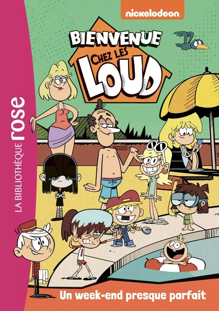 Bienvenue chez les Loud 14 - Un week-end presque parfait -  Nickelodeon - HACHETTE JEUN.