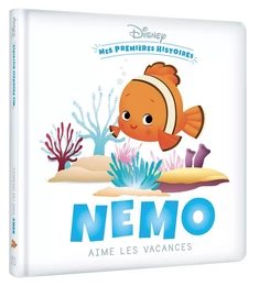 DISNEY - Mes Premières Histoires - Nemo aime les vacances