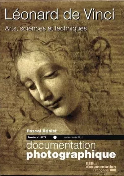 Léonard de Vinci, arts, sciences et techniques - numéro 8079 novembre-décembre 2010 - Pascal Brioist - CNRS editions