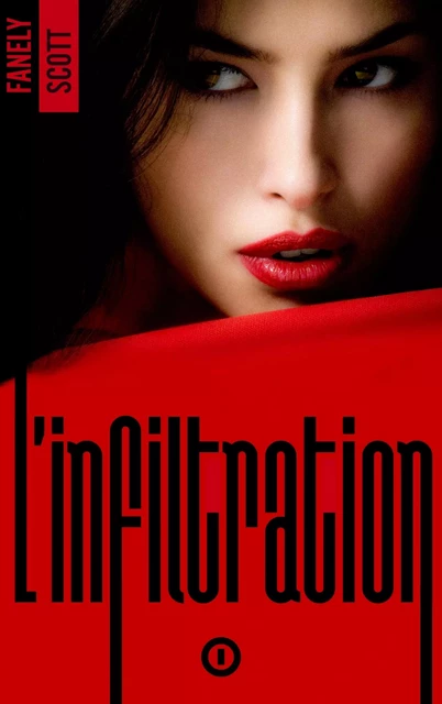 L'Infiltration - tome 1 - Fanely SCOTT - HACHETTE HLAB