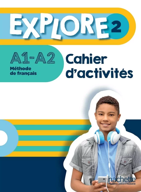 Explore 2 - Cahier d'activités (A1-A2) - Fabienne Gallon, Céline Himber - HACHETTE FLE